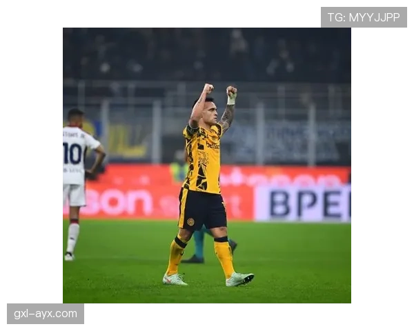 劳塔罗强调专注度成制胜关键，表现提升趋势显著